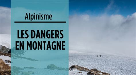 Les dangers en montagne : les connaître et s'y préparer.